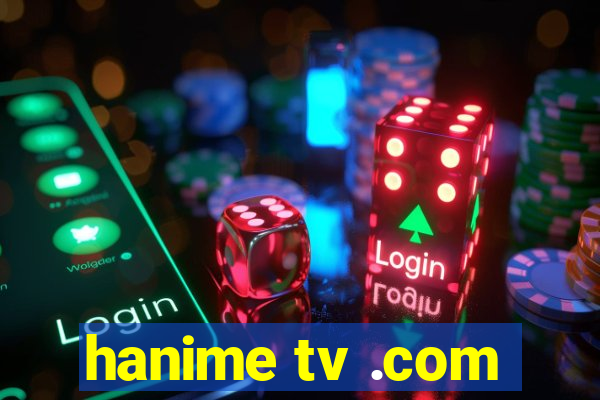 hanime tv .com